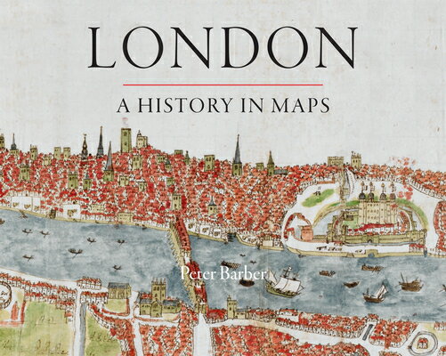 London: A History in Maps LONDON A HIST IN MAPS （London Topographical Society Publication） 