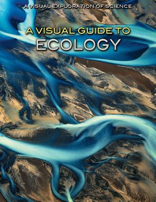 A Visual Guide to Ecology VISUAL GT ECOLOGY （Visual Exploration of Science） 