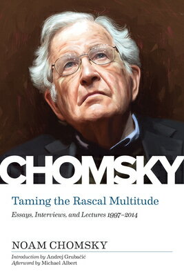 楽天楽天ブックスTaming the Rascal Multitude: Essays, Interviews, and Lectures 1997-2014 TAMING THE RASCAL MULTITUDE [ Noam Chomsky ]