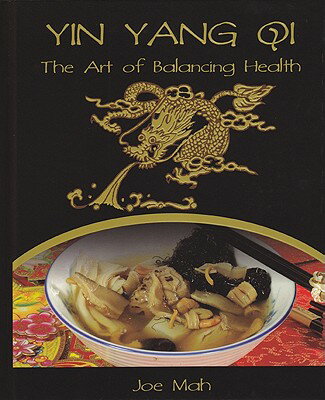 Yin Yang Qi: The Art of Balancing Heath YIN YANG QI [ Joe Mah ]