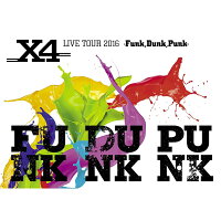 X4 LIVE TOUR 2016 -Funk,Dunk,Punk-【Blu-ray】