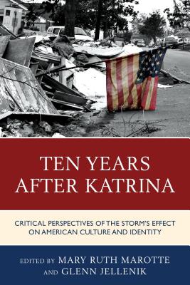 Ten Years After Katrina: Critical Perspectives of the Storm's Effect on American Culture and Identit 10 YEARS AFTER KATRINA [ Mary Ruth Marotte ]