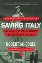 Saving Italy: The Race to Rescue a Nation 039 s Treasures from the Nazis SAVING ITALY Robert M. Edsel