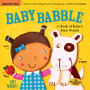 Indestructibles: Baby Babble: A Book of Baby 039 s First Words: Chew Proof - Rip Proof - Nontoxic - 100 INDESTRUCTIBLES BABY BABBLE A （Indestructibles） Kate Merritt