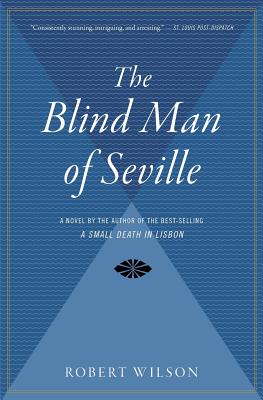 The Blind Man of Seville BLIND MAN OF SEVILLE （Javier Falcon Thrillers (Paperback)） [ Robert Wilson ]