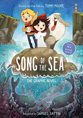 Song of the Sea: The Graphic Novel SONG OF THE SEA THE GRAPHIC NO （Cartoon Saloon's Irish Folklore） [ Tomm Moore ]