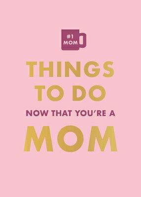 Things to Do Now That You're a Mom THINGS TO DO NOW THAT YOURE A [ Elfrea Lockley ]