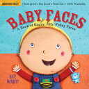 Indestructibles: Baby Faces: A Book of Happy, Silly, Funny Faces: Chew Proof - Rip Proof - Nontoxic INDESTRUCTIBLES BABY FACES A B （Indestructibles） Kate Merritt