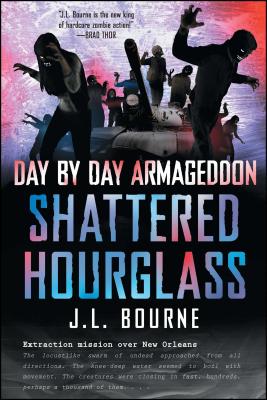 Shattered Hourglass DAY BY DAY ARMAGEDDON SHATTERE （Day by Day Armageddon） [ J. L. Bourne ]