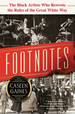 Footnotes: The Black Artists Who Rewrote the Rules of the Great White Way FOOTNOTES [ Caseen Gaines ]