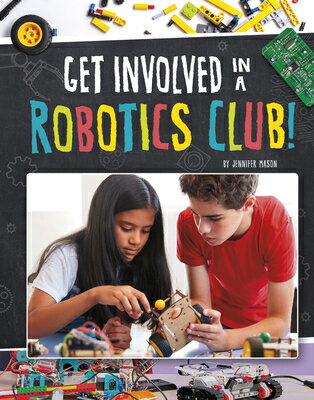 Get Involved in a Robotics Club! GET INVOLVED IN A ROBOTICS CLU （Join the Club） 