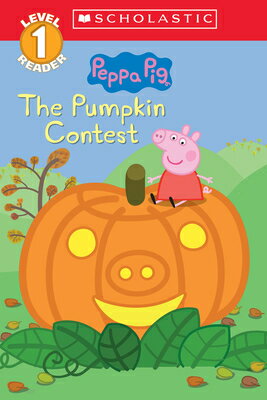 The Pumpkin Contest (Peppa Pig: Level 1 Reader) PUMPKIN CONTEST (PEPPA PIG LEV （Scholastic Reader: Level 1） 