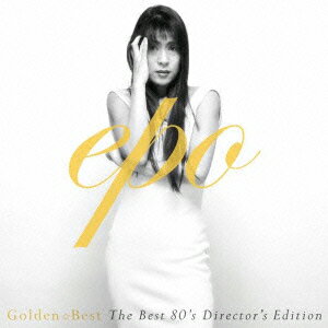 ゴールデン☆ベスト EPO ～The BEST 80's Director's Edition～(2CD) 