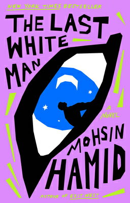 The Last White Man LAST WHITE MAN [ Mohsin Hamid ]