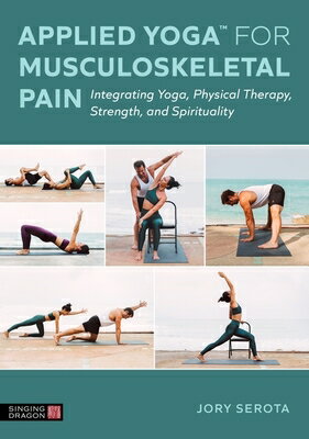 楽天楽天ブックスApplied Yoga（tm） for Musculoskeletal Pain: Integrating Yoga, Physical Therapy, Strength, and Spiritu APPLIED YOGA（TM） FOR MUSCULOSK [ Jory Serota ]