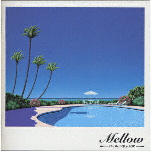 楽天楽天ブックスMellow The Best Of J-AOR [ （オムニバス） ]