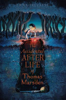 The Accidental Afterlife of Thomas Marsden ACCIDENTAL AFTERLIFE OF THOMAS [ Emma Trevayne ]