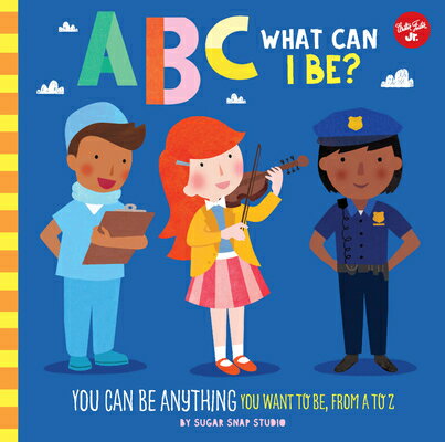 ABC for Me: ABC What Can I Be?: You Can Be Anything You Want to Be, from A to Z