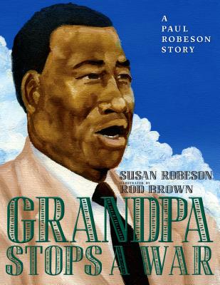 Grandpa Stops a War: A Paul Robeson Story GRANDPA STOPS A WAR [ Susan Robeson ]