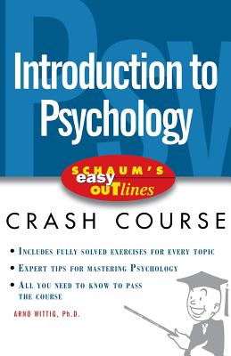 Introduction to Psychology: Based on Schaum's Outline of Theory and Problems of Introduction to Psyc INTRO TO PSYCHOLOGY （Schaum's Easy Outlines） [ Arno F. Wittig ]