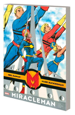 Miracleman by Gaiman & Buckingham: The Silver Age MIRACLEMAN BY GAIMAN & BUCKING （Miracleman by Gaiman & Buckingham: The Silver Age） 