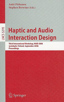 This book constitutes the refereed proceedings of the Third International Workshop on Haptic and Audio Interaction Design, HAID 2008 held in JyvAskylA, Finland, in September 2008. The 13 revised full papers presented were carefully reviewed and selected for inclusion in the book. The papers are organized in topical sections on visual impairment, applications of multimodality, evaluation, conceptual integration of audio and haptics, interaction techniques, and perception.