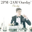One day(初回生産限定盤C ニックン盤) [ 2PM+2AM`Oneday' ]