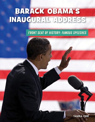 Barack Obama's Inaugural Address BARACK OBAMAS INAUGURAL ADDRES （21st Century Skills Library: Front Seat of History: Famous Speeches） 