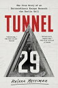 Tunnel 29: The True Story of an Extraordinary Es