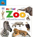 My First Zoo: Let 039 s Meet the Animals MY 1ST ZOO-BOARD （My First Tabbed Board Book） DK