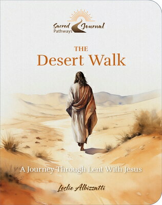 The Desert Walk: A Journey Through Lent with Jesus DESERT WALK [ Leslie Albizzatti ]