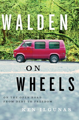 Walden on Wheels: On the Open Road from Debt to Freedom WALDEN ON WHEELS [ Ken Ilgunas ]