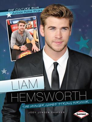 Liam Hemsworth: The Hunger Games' Strong Survivor LIAM HEMSWORTH （Pop Culture BIOS） [ Jody Jensen Shaffer ]