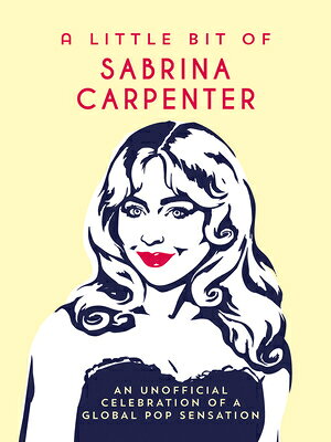 A Little Bit of Sabrina Carpenter: An Unofficial Celebration of a Global Pop Sensation