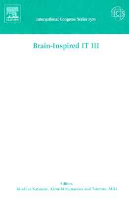 Brain-Inspired It III: Invited and Selected Papers of the 3rd International Conference on Brain-Insp BRAIN-INSPIRED IT III （International Congress） [ Kiyohisa Natsume ]