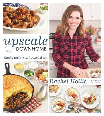 Upscale Downhome: Family Recipes, All Gussied Up UPSCALE DOWNHOME [ Rachel Hollis ]