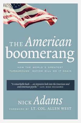 The American Boomerang: How the World's Greatest 'Turnaround' Nation Will Do It Again AMER BOOMERANG [ Nick Adams ]