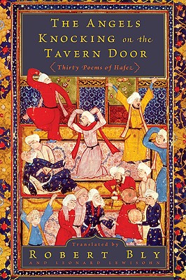 The Angels Knocking on the Tavern Door: Thirty Poems of Hafez ANGELS KNOCKING ON THE TAVERN [ Robert Bly ]