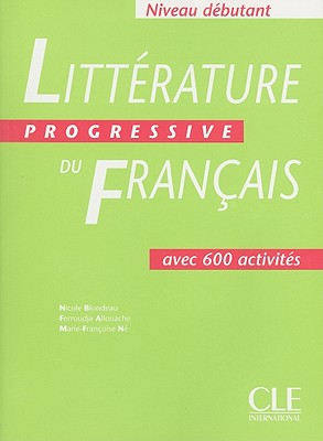 Litterature Progressive Du Francais: Niveau Debutant FRE-LITTERATURE PROGRESSIVE DU Nicole Blondeau