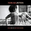 【輸入盤】ピック ミー アップ オフ ザ フロア NORAH JONES