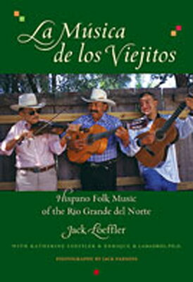 La Musica de Los Viejitos: Hispano Folk Music of the Rio Grande del Norte LA MUSICA DE LOS VIEJITOS [ Jack Loeffler ]