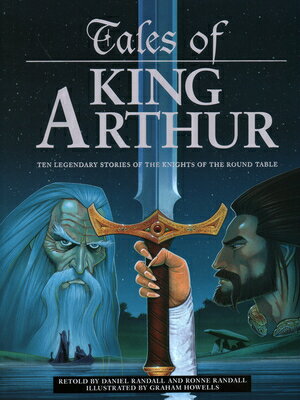 Tales of King Arthur: Ten Legendary Stories of the Knights of the Round Table TALES OF KING ARTHUR [ Daniel Randall ]