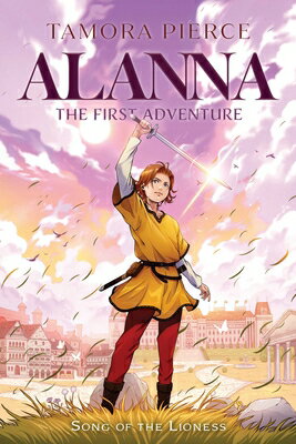 Alanna: The First Adventure ALANNA R/E （Song of the Lioness） [ Tamora Pierce ]
