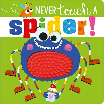 Never Touch a Spider! NEVER TOUCH A SPIDER 