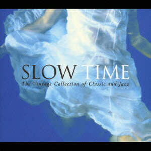 SLOW TIME The Vintage Collection of Classic and Jazz [ (オムニバス) ]