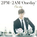 One day(初回生産限定盤E ウヨン盤) [ 2PM+2AM`Oneday' ]