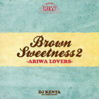 BROWN SWEETNESS 2 -ARIWA LOVERS-