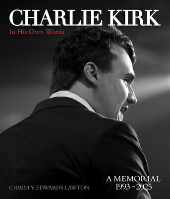 Charlie Kirk, in His Own Words CHARLIE KIRK IN HIS OWN WORDS [ Christy Edwards Lawton ]