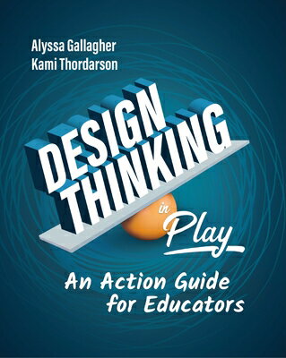 Design Thinking in Play: An Action Guide for Edu