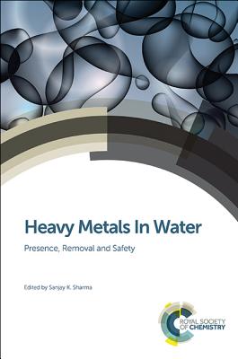 Heavy Metals in Water: Presence, Removal and Safety HEAVY METALS IN WATER [ Sanjay Sharma ]